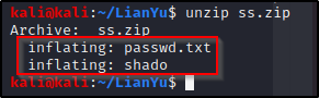 unzip ss.zip 
Archive: 
ss.ZID 
inflating: passwd . txt 
inflatin 
shado 
lanYii$ 