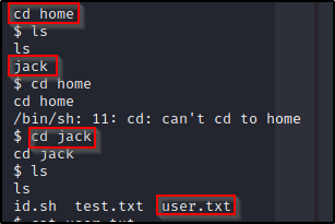 cd home 
Is 
ack 
cd ome 
cd home 
/bin/sh: 11: 
$ cd jack 
cds jack 
cd: 
$ Is 
Is 
id.sh 
test. txt 
can't cd to home 
user . txt 