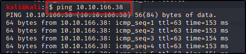 : .$ ping 10.10.166.38 
PING 10.10 (iü.iü.iöö.3ö) 
56(84) bytes 
64 bytes from 10.10.166.38: icmp_seq=l ttl=63 
64 bytes from 10.10.166.38: icmp_seq=2 ttl=63 
64 bytes from 10.10.166.38: icmp_seq=3 ttl=63 
64 bytes from 10.10.166.38: icmp_seq=4 ttl=63 
of data. 
time=153 
time=153 
time=154 
time=153 
ms 
ms 
ms 
ms 